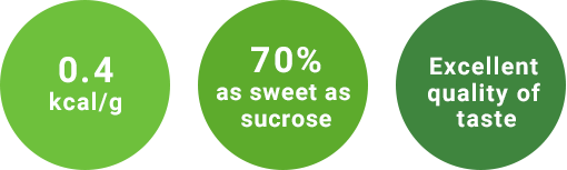 0.4kcal/g 70% as sweet as sucrose Excellent quality of taste